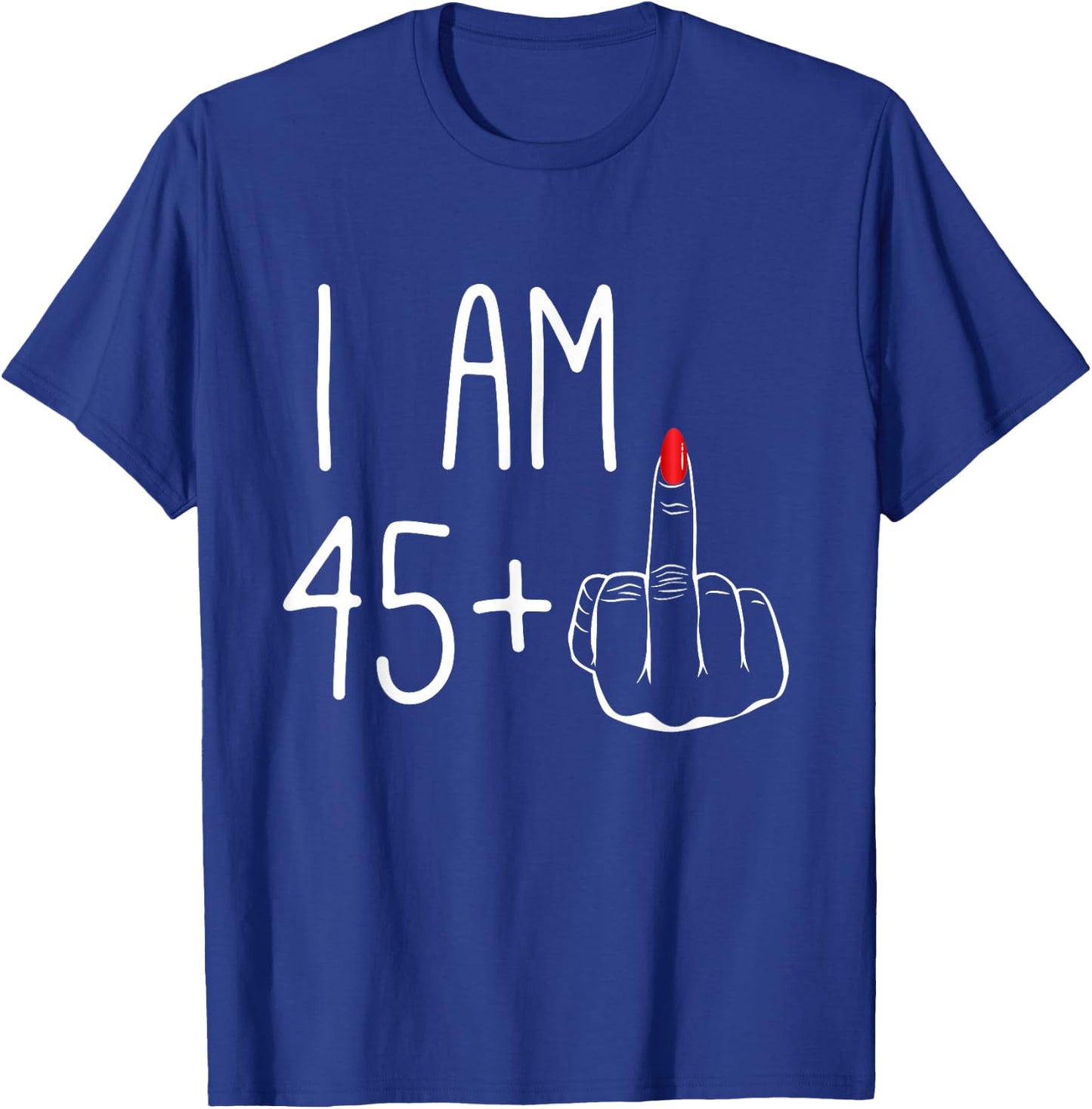 FCK: I Am 45 Plus 1 Middle Finger Women's 46th Birthday , Black, S T-Shirt - T-Shirt | Royal
