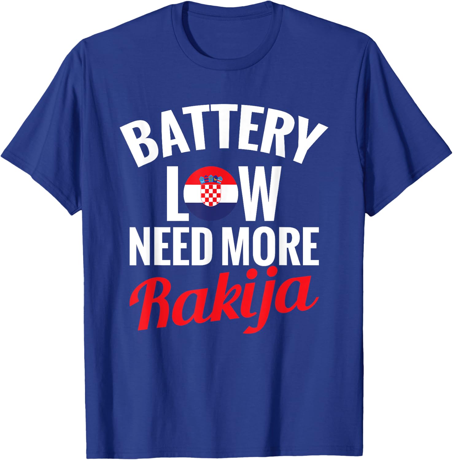Rakija Croatian Drinking Battery Low Need More Rakija , Black, S T-Shirt - T-Shirt | Royal