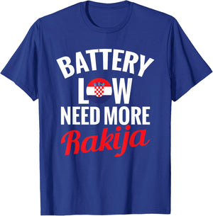 Rakija Croatian Drinking Battery Low Need More Rakija , Black, S T-Shirt - T-Shirt | Royal