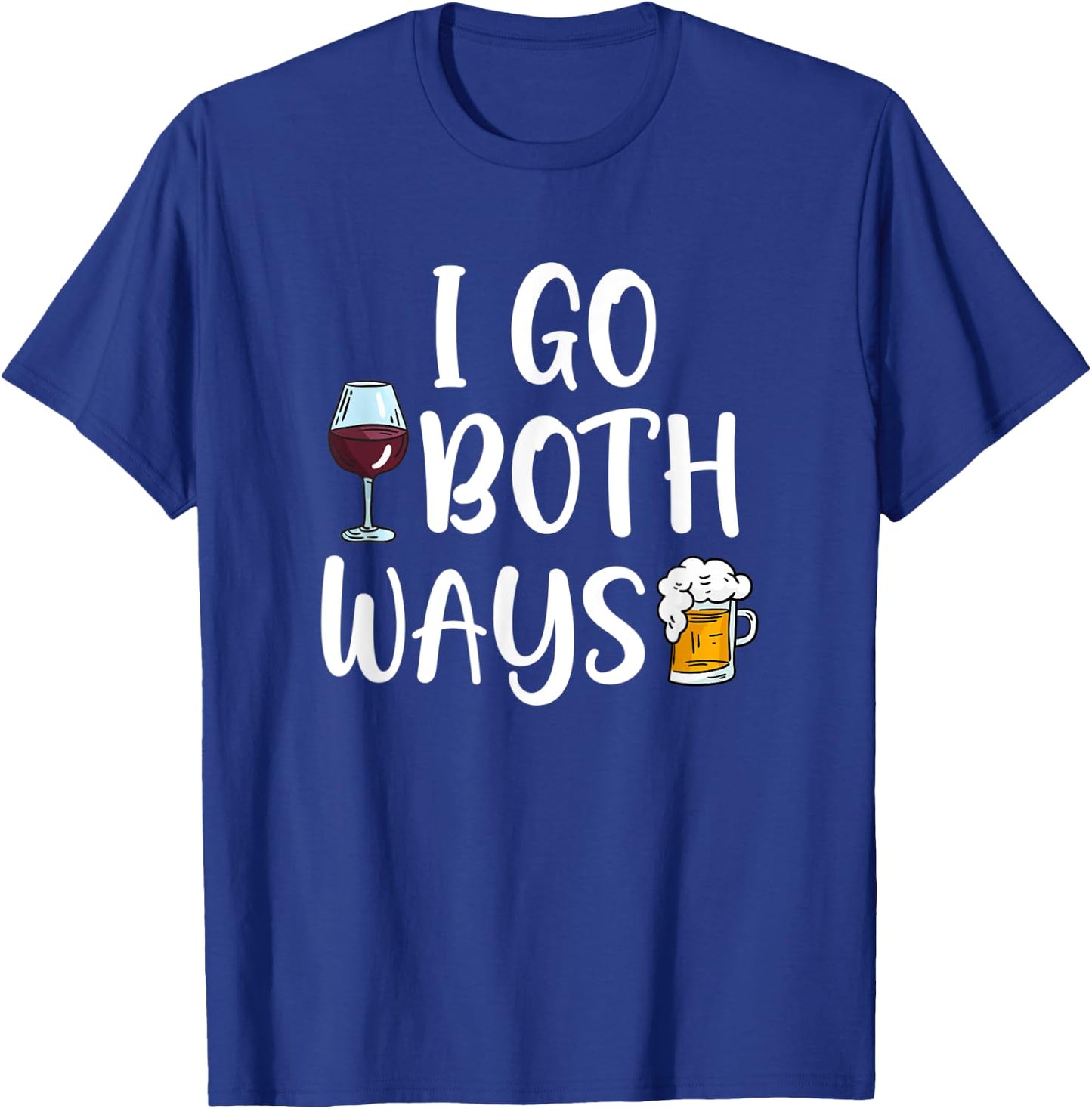 I Go Both Ways Wine Beer Drinking Alcohol Funny T-Shirt - T-Shirt | Royal