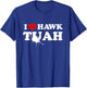 I Love Hawk Tush Spit On That Thing Funny Viral Meme Joke T-Shirt - T-Shirt | Royal