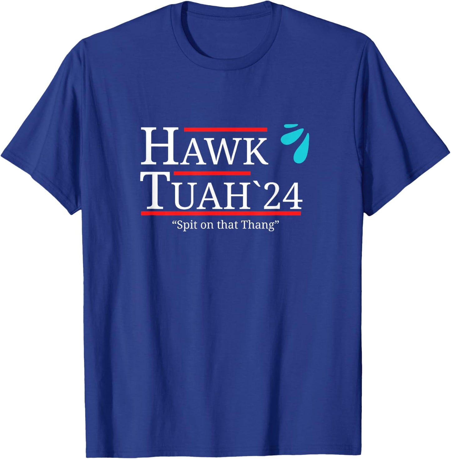 Hawk Tuah Spit on that Thing / Thang / Thang Meme Hauk Tuah T-Shirt - T-Shirt | Royal