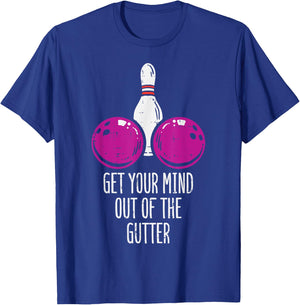 Bowling Get Your Mind Out Of Gutter Funny Bowler Men Women T-Shirt - T-Shirt | Royal