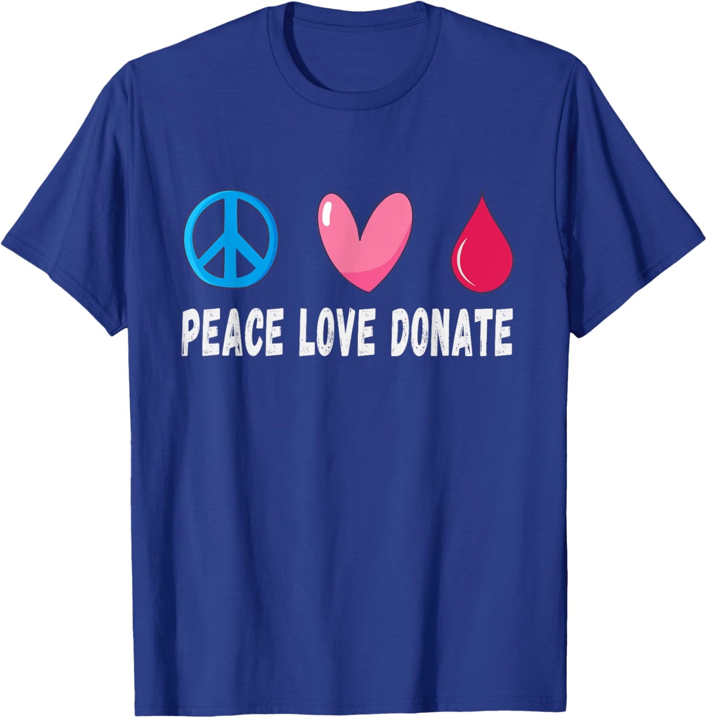 Peace Love Donate Blood Donation, Blood Donor T-Shirt - T-Shirt | Royal