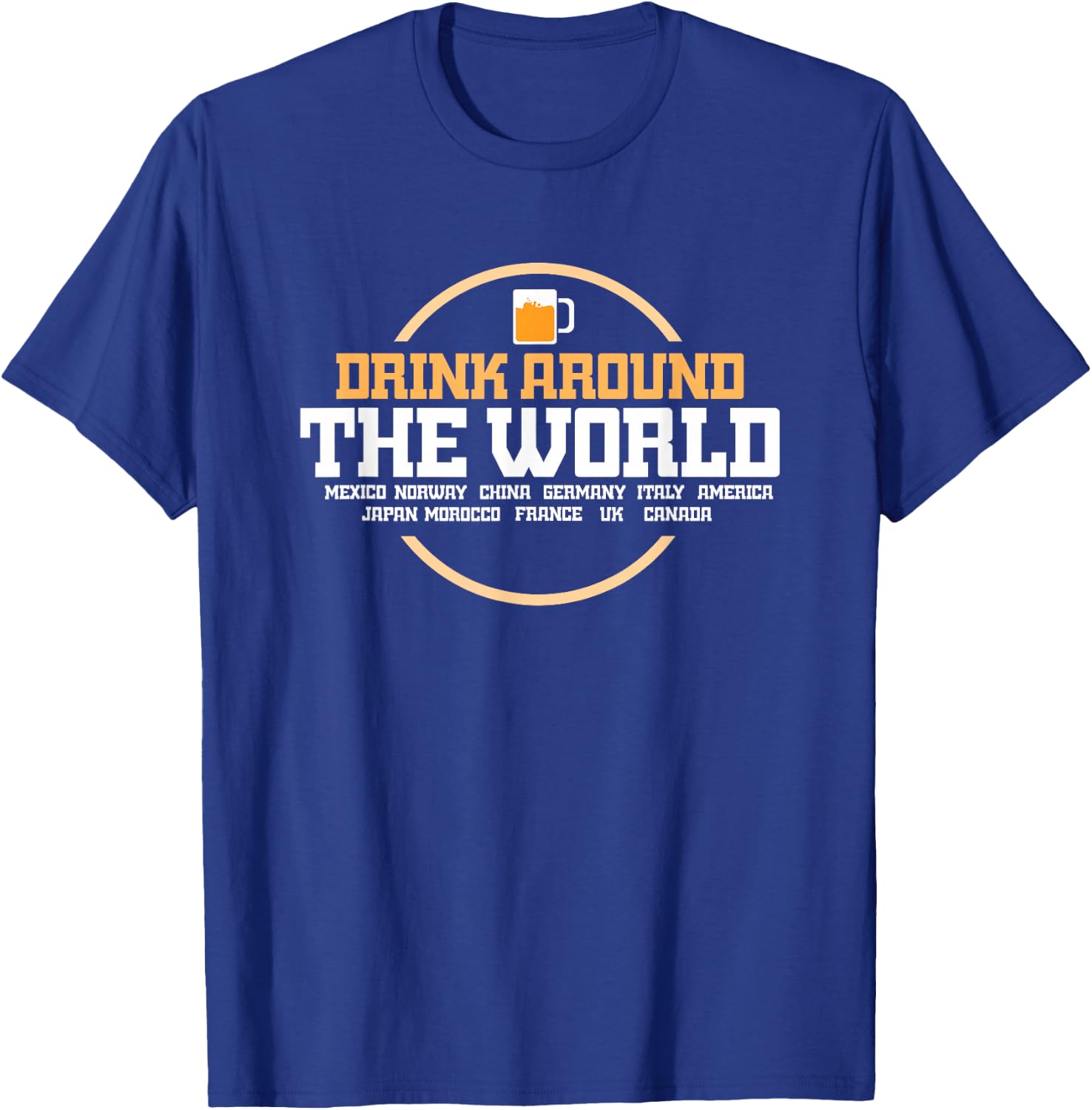 Drinking Around The World Shirt Gift T-Shirt - T-Shirt | Royal