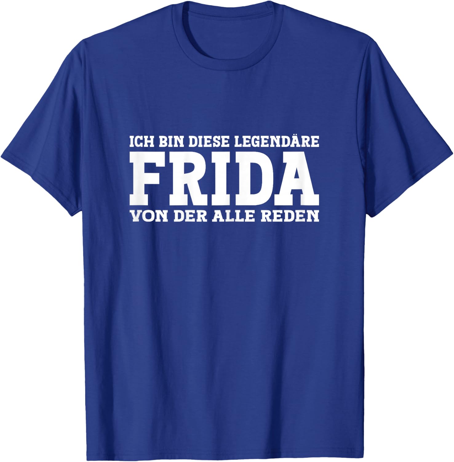 Frida - Lustiges Vorname Frauen Namen Spruch Frida T-Shirt - T-Shirt | Royal