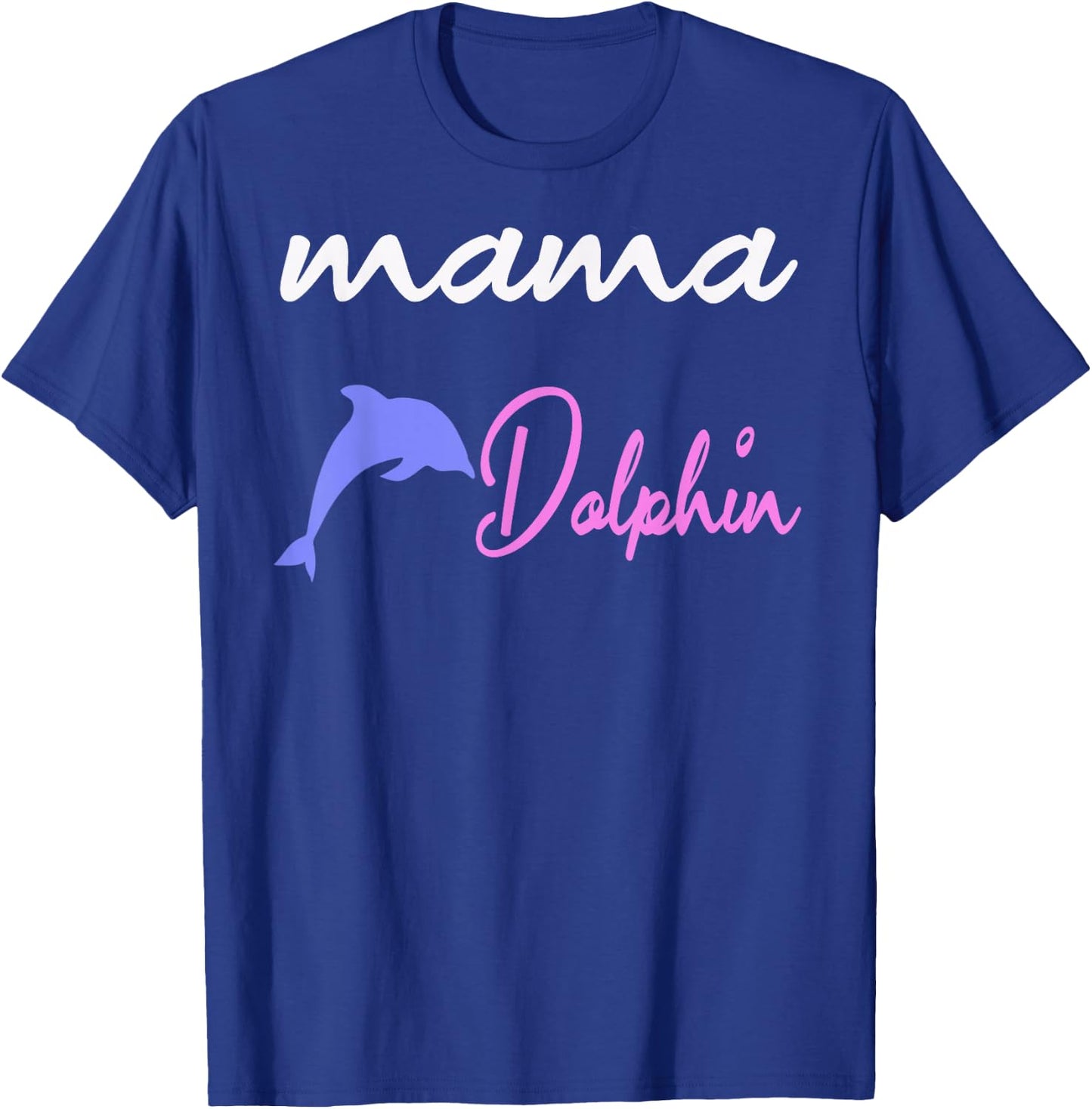Mama dolphin mom cute dolphins Mothers Day T-Shirt - T-Shirt | Royal