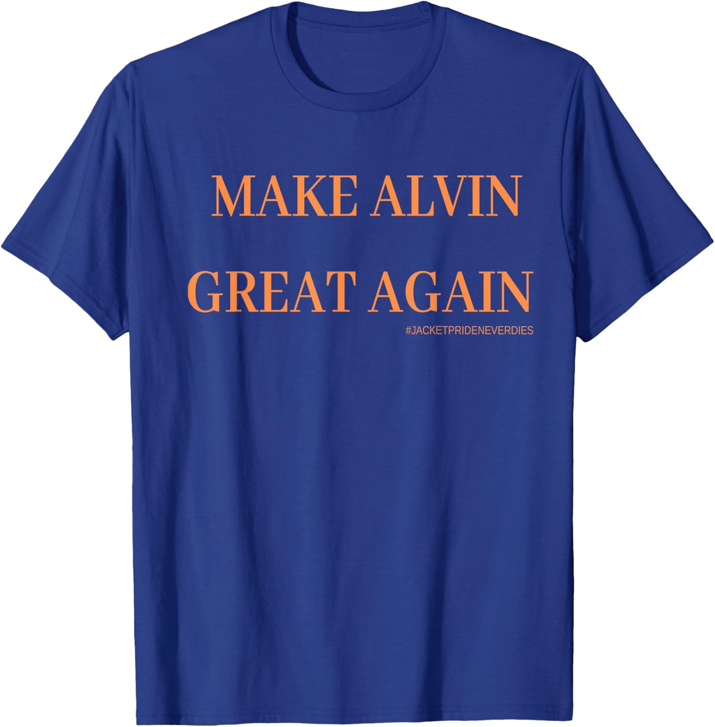 Make Alvin Great Again T- Shirt T-Shirt - T-Shirt | Royal
