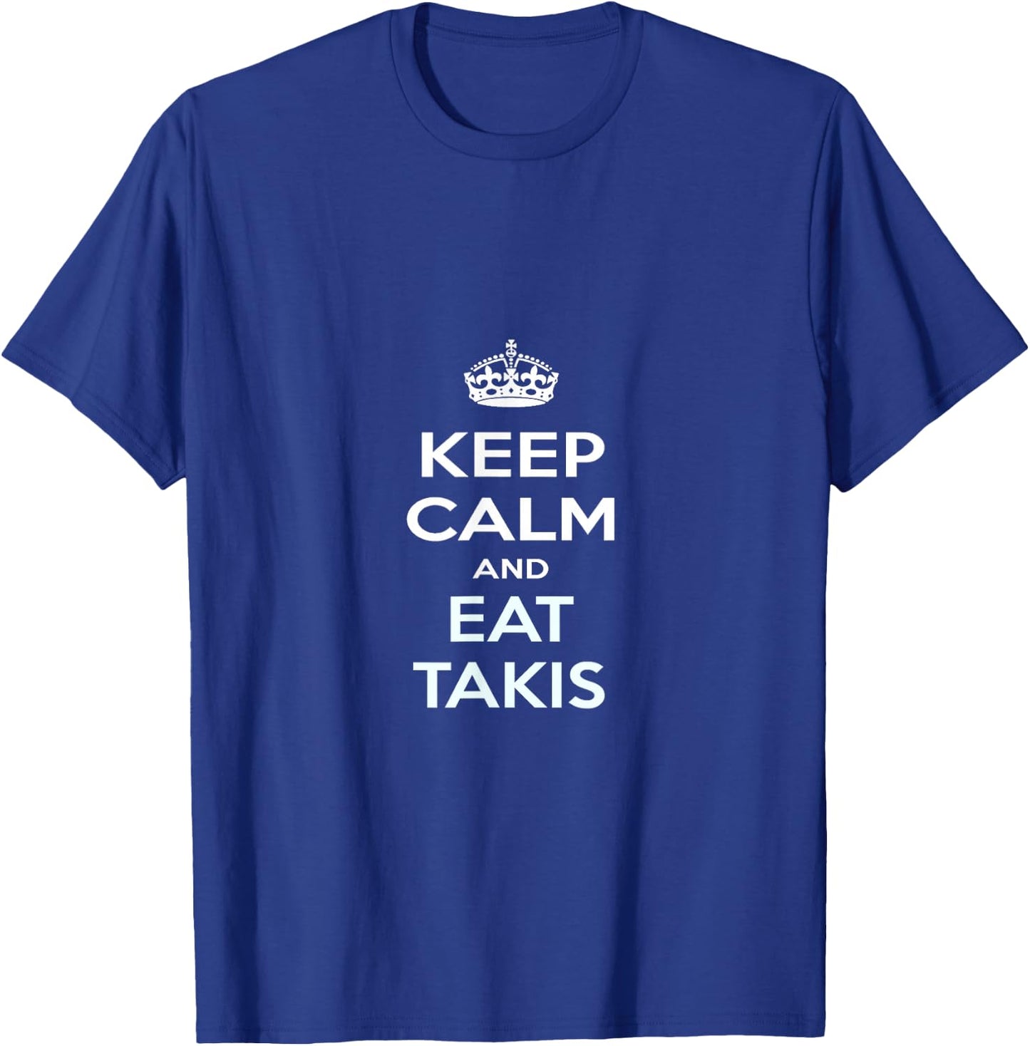 Keep Calm and Eat Takis T-Shirt - T-Shirt | Royal