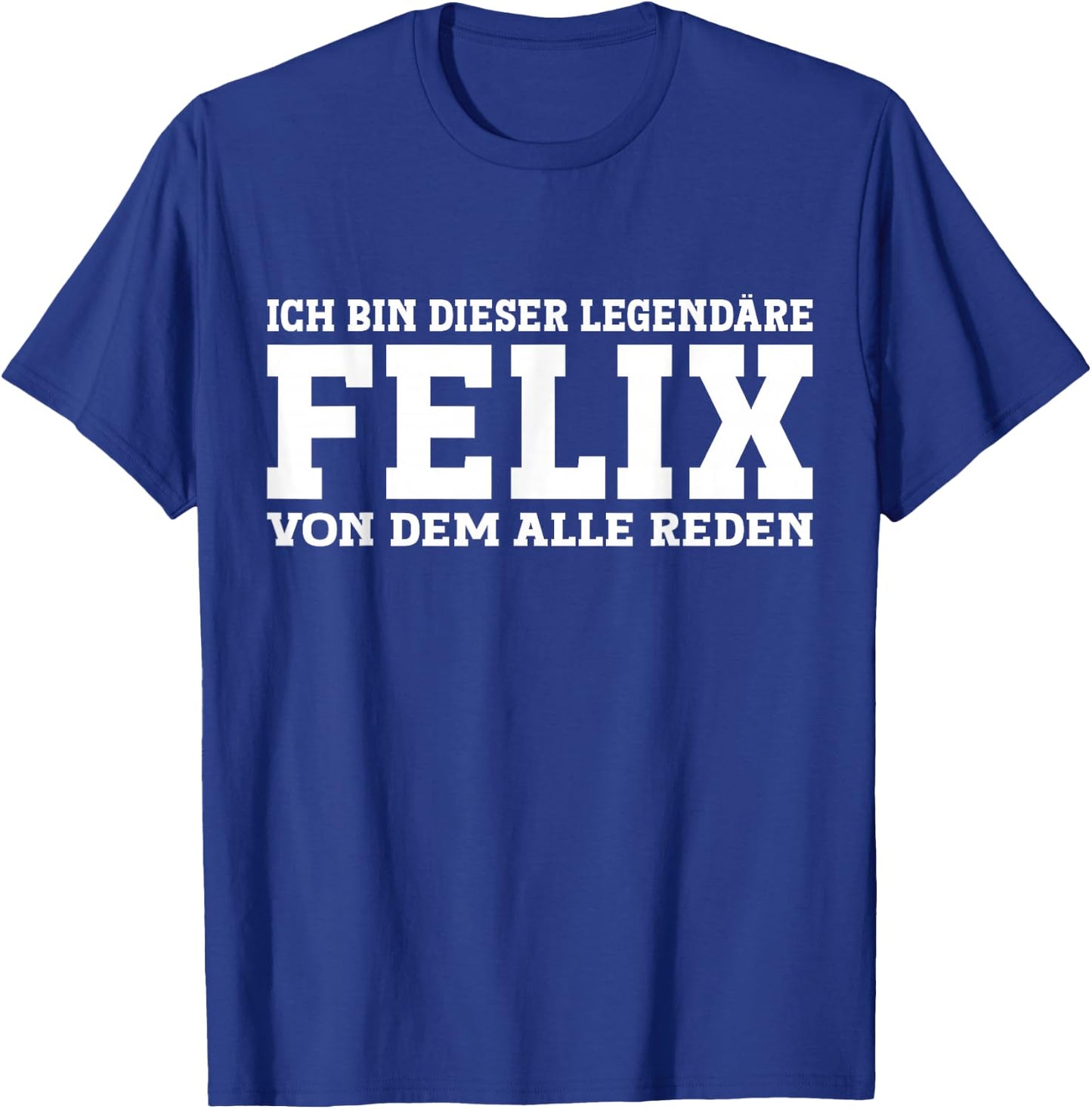 Felix - Funny First Name Name Saying Felix , black T-Shirt - T-Shirt | Royal