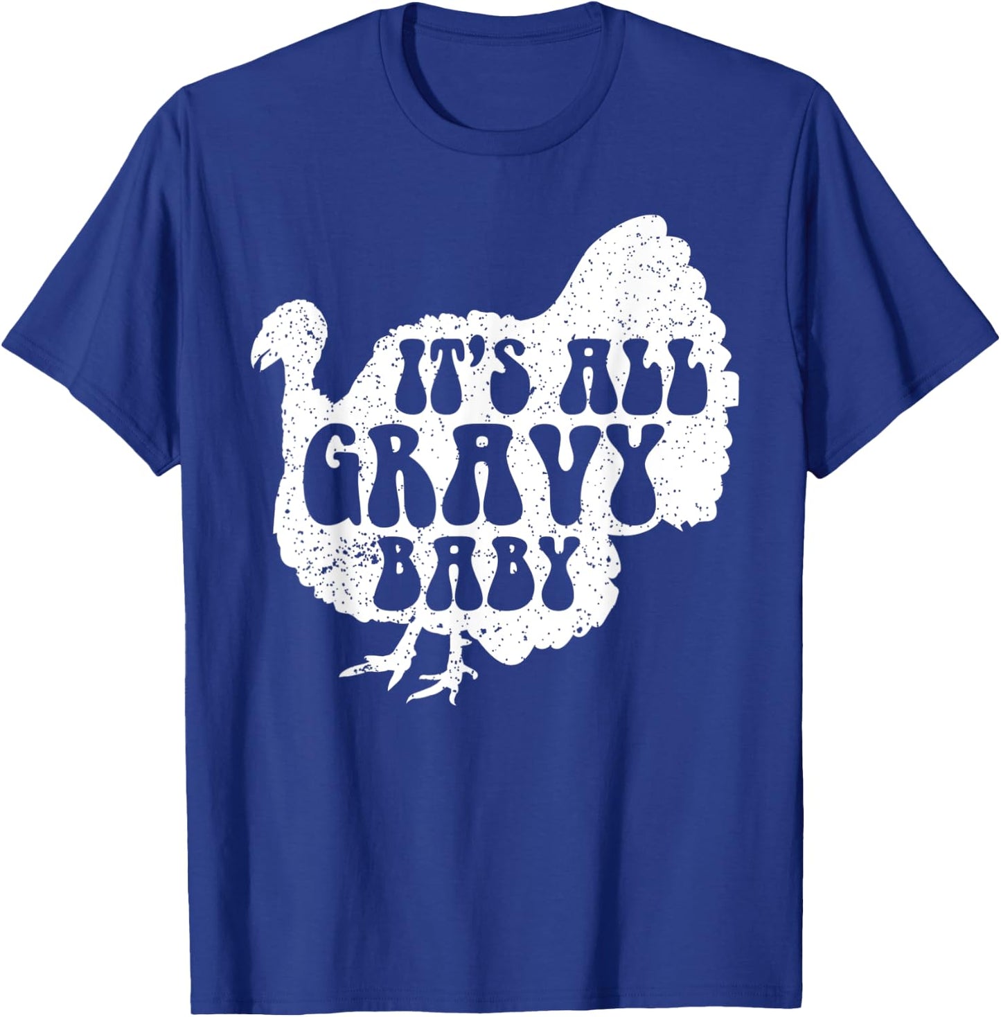 It's All Gravy Baby Cool Turkey Day Shirt Funny Sauce Gravy T-Shirt - T-Shirt | Royal