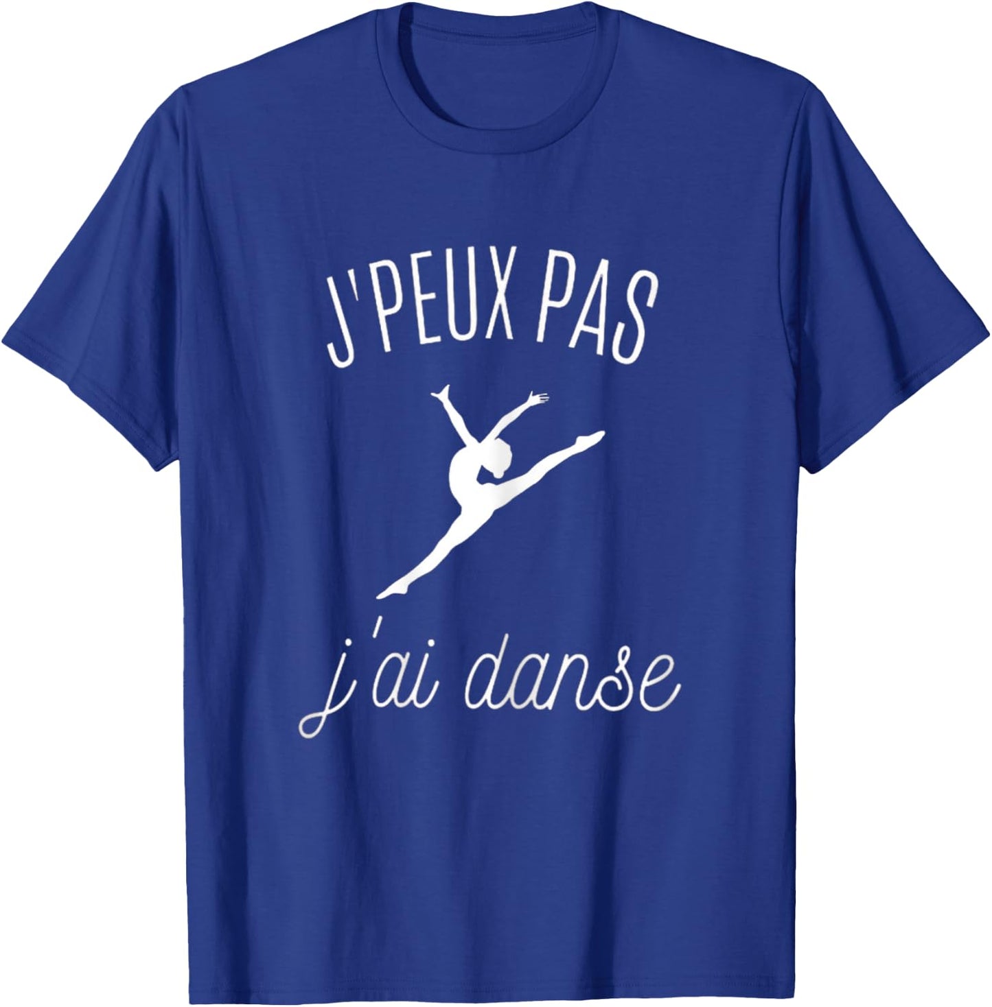 Je peux pas j'ai danse - Gift Danceuse T-Shirt - T-Shirt | Royal