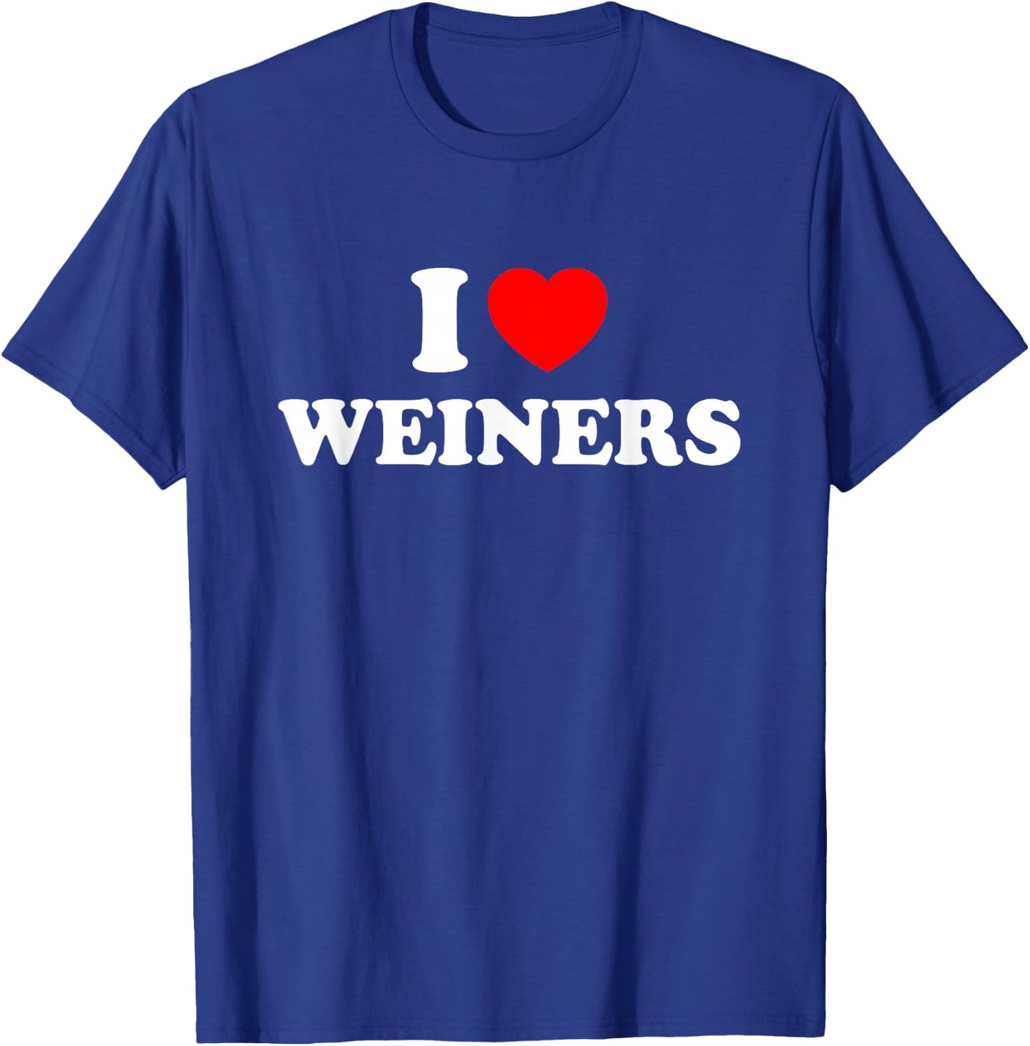 I love weiners T-Shirt - T-Shirt | Royal