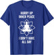 Hurry Up Inner Peace I Don't Have All Day Funny Meditation T-Shirt - T-Shirt | Royal