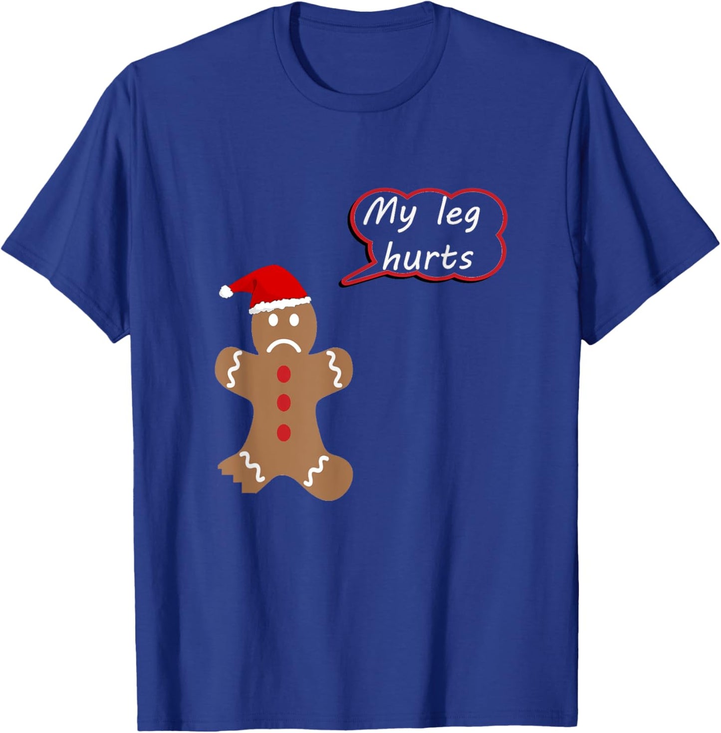 My Leg Hurts? Gingerbread Christmas Shirt, Match with What? T-Shirt - T-Shirt | Royal