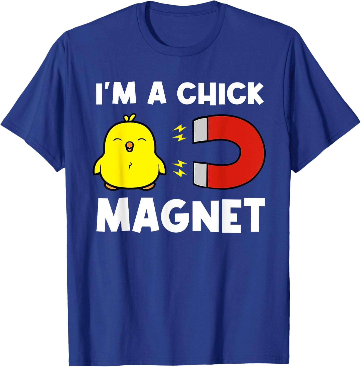 Chick Magnet Women Attraction Pun Joke Humor Funny Men Guy T-Shirt - T-Shirt | Royal