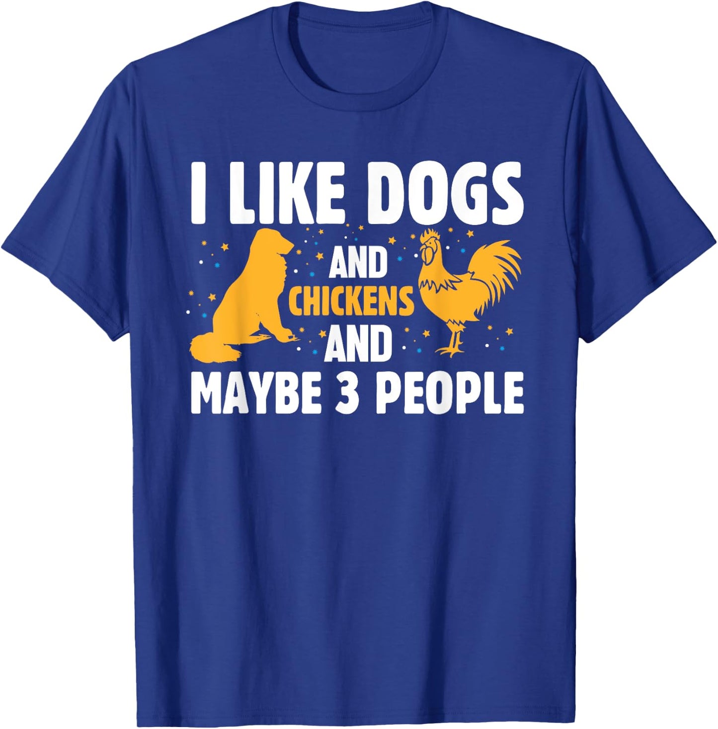 I Like Dogs And Chickens And Maybe 3 People Funny Farm T-Shirt - T-Shirt | Royal