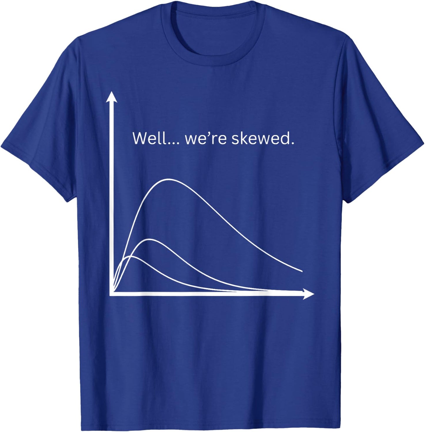 Statistics High School Math Teacher We're Skewed Algebra T-Shirt - T-Shirt | Royal