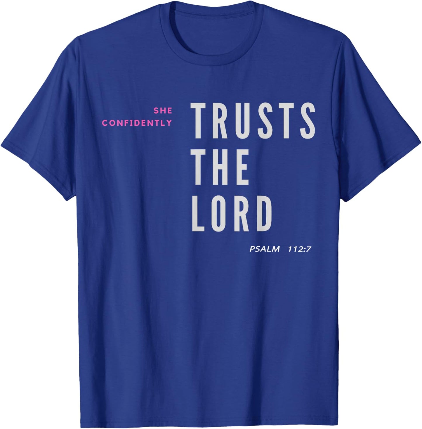 She Confidently Trusts The Lord Psalm 112:7 Christian T-Shirt - T-Shirt | Royal
