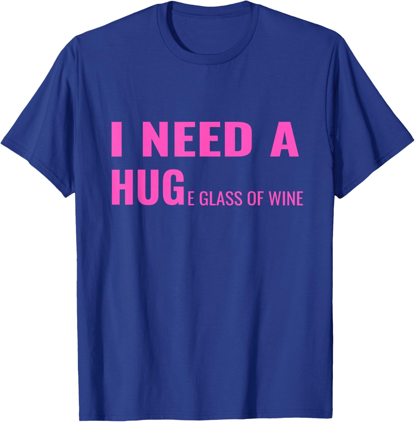 I Need a Huge Glass of Wine Funny Wine Pun T-Shirt - T-Shirt | Royal