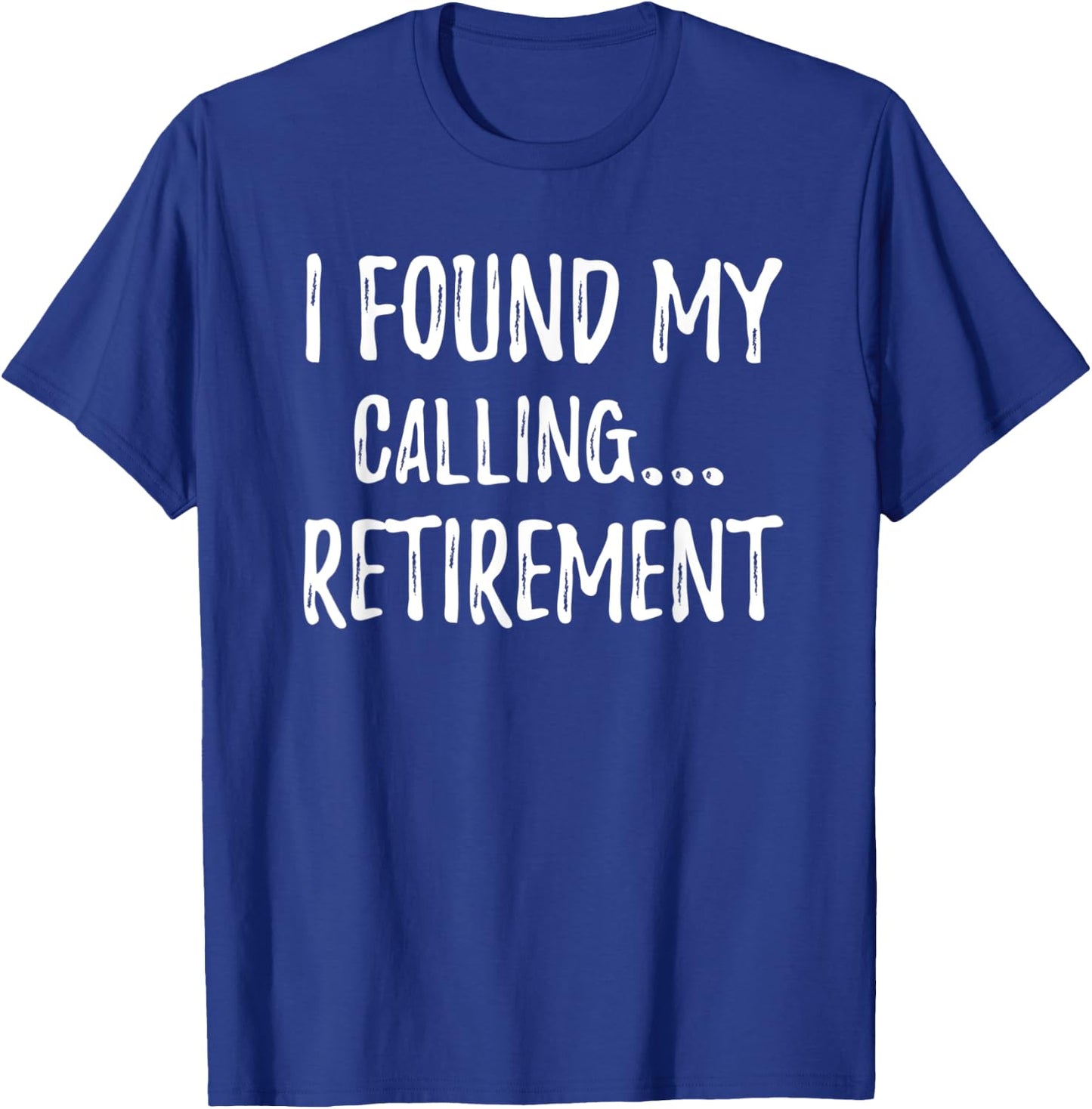 I Found My Calling 2022 Retirement Work Colleague Gag Gift T-Shirt - T-Shirt | Royal