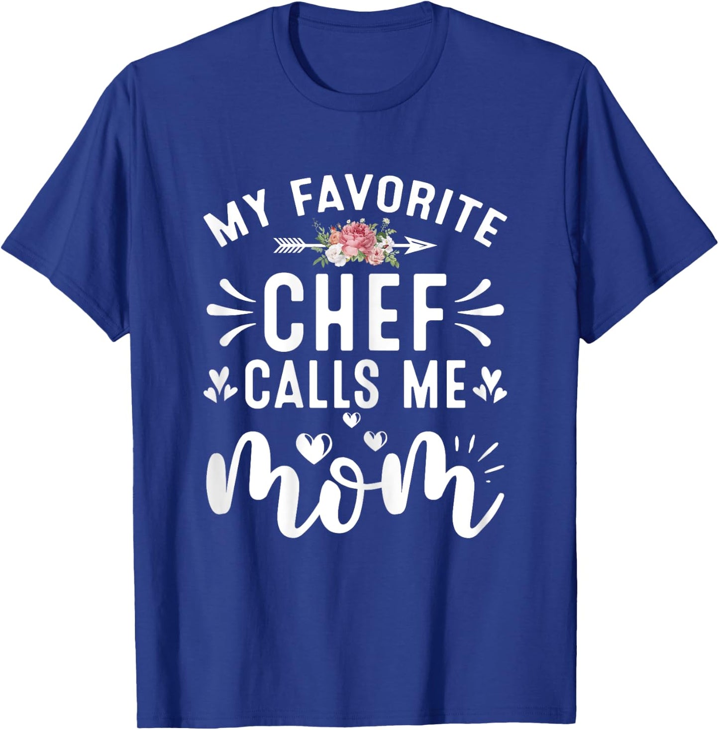 My Favorite Chef Call Me Mom Proud Culinary Chef Mothers Day T-Shirt - T-Shirt | Royal