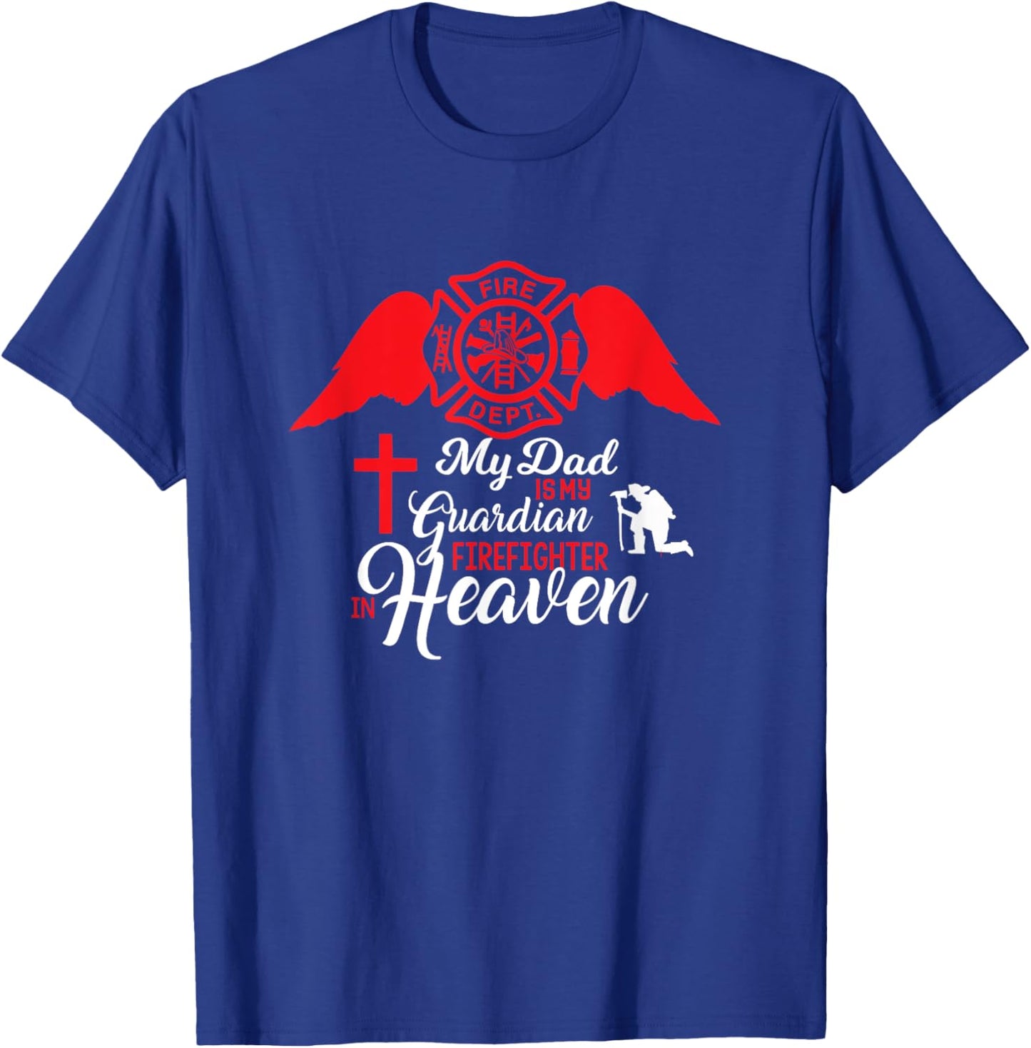 My Dad Is A Gardian Firefighter In Heaven - Memorial T-Shirt - T-Shirt | Royal