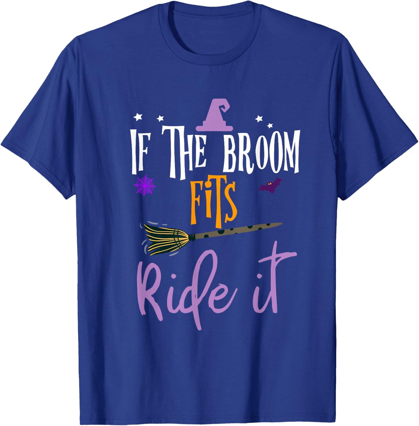 If The Broom Fits Ride It Witch Hat Halloween T-Shirt - T-Shirt | Royal