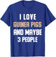 I Love My Guinea Pigs And Maybe 3 People Sarcasm T-Shirt - T-Shirt | Royal