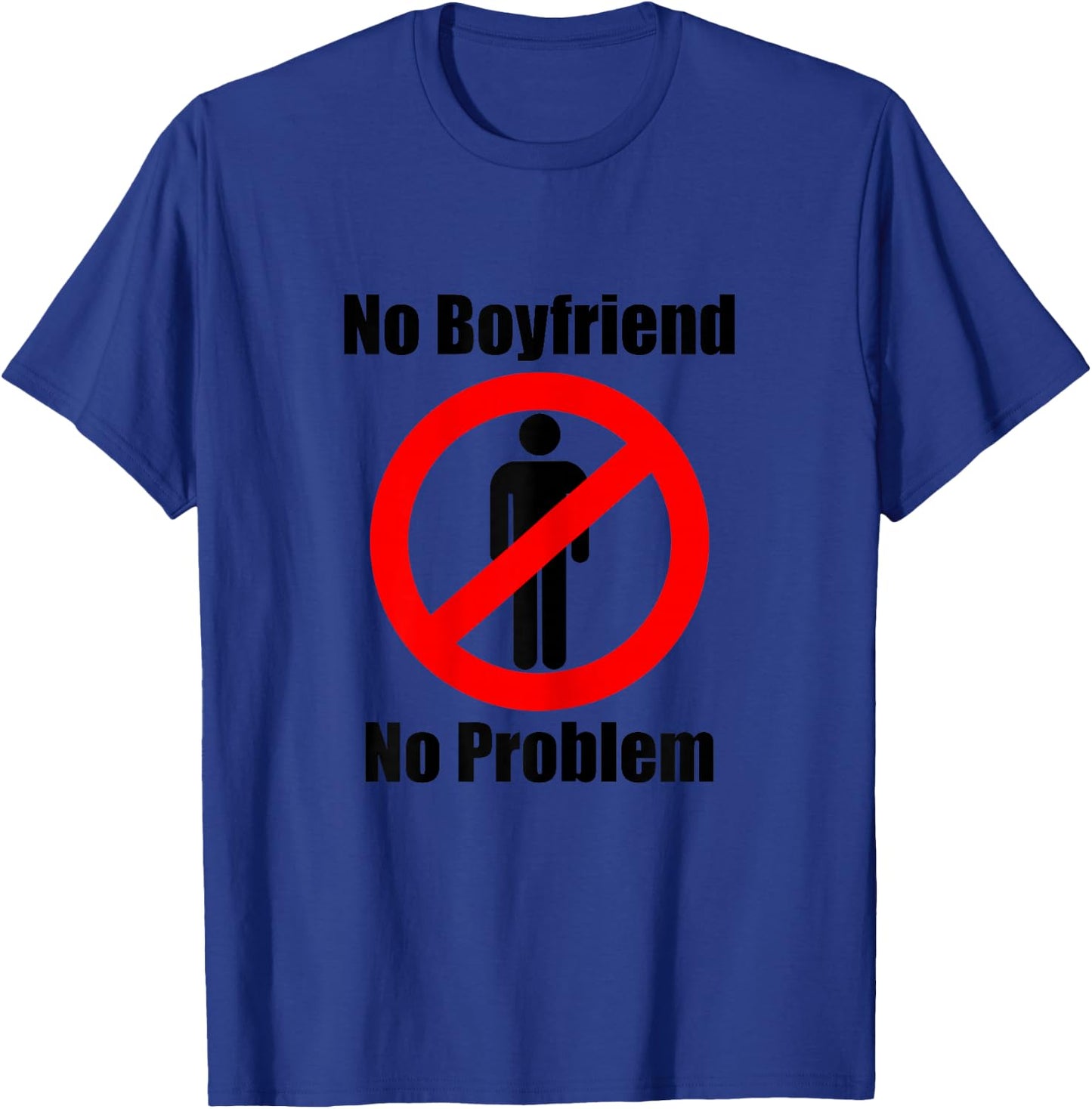 No Boyfriend No Problem Humor Paar T-Shirt - T-Shirt | Royal