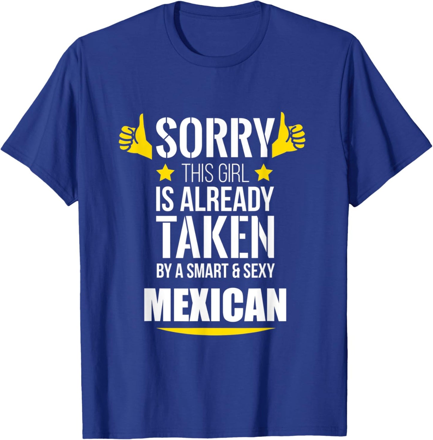 Girl already taken by a Smart and Sexy Mexican fun gift T-Shirt - T-Shirt | Royal