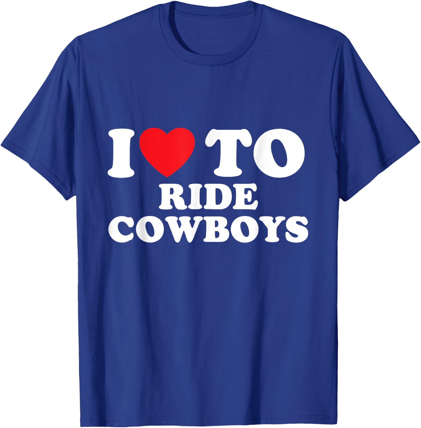I Love Riding Cowboys Rodeo Enthusiast T-Shirt - T-Shirt | Royal