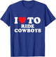 I Love Riding Cowboys Rodeo Enthusiast T-Shirt - T-Shirt | Royal