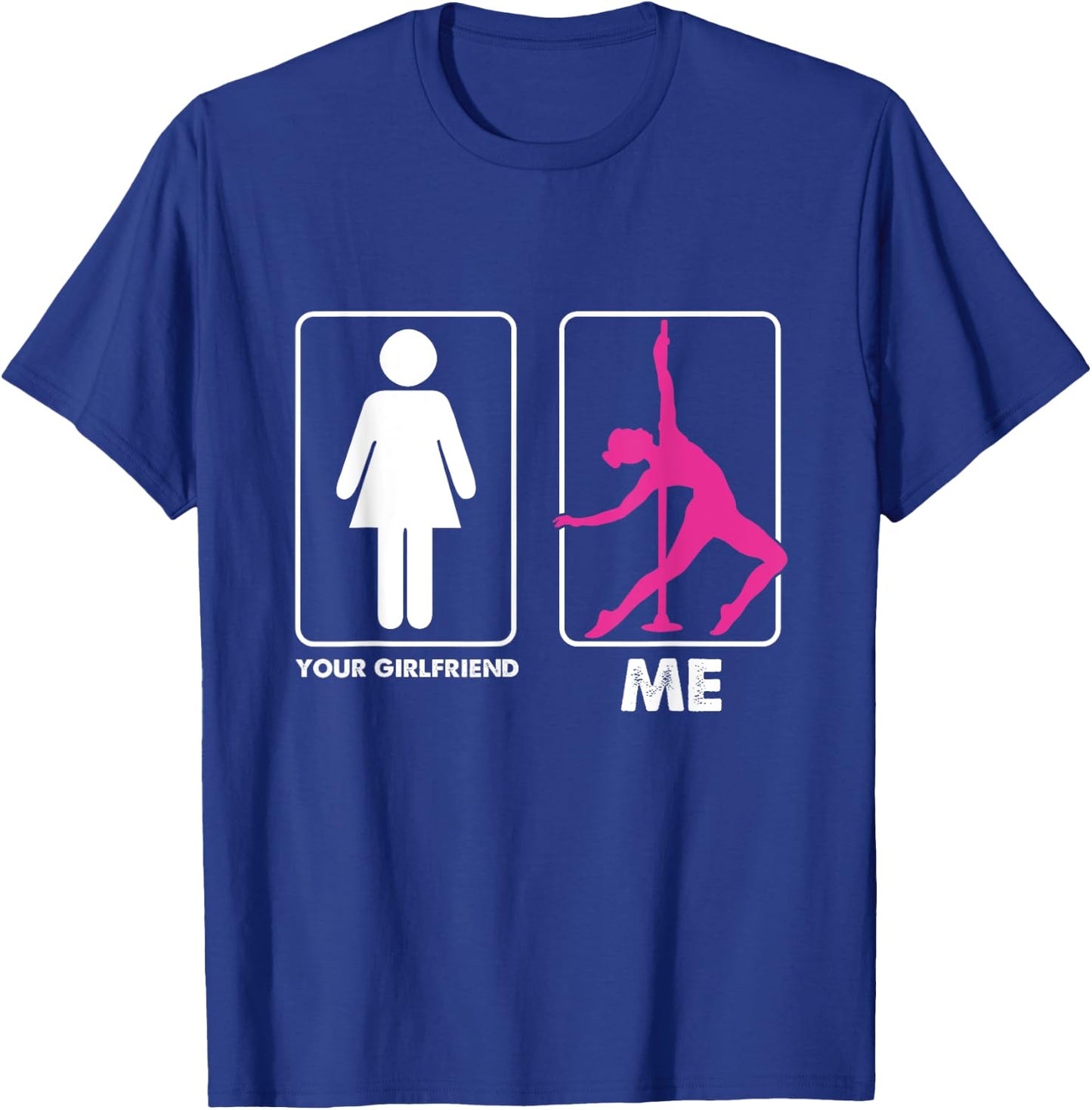 Funny Pole Dancer Pole Dancing Your Girlfriend Me T-Shirt - T-Shirt | Royal