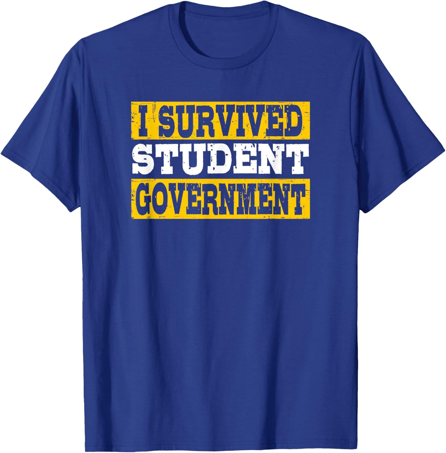 I Survived Student Government T-Shirt - T-Shirt | Royal
