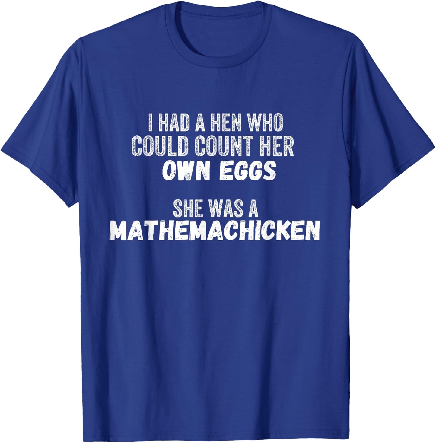 I Had A Hen Who Could Count Her Own Eggs Mathemachicken T-Shirt - T-Shirt | Royal