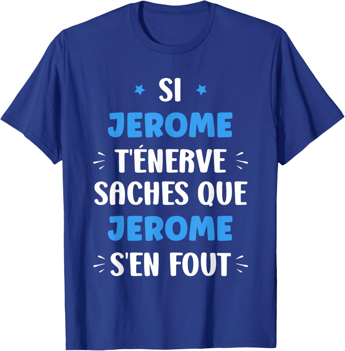 Name Si Jerome t'énerve Humour Personalised Name Jerome T-Shirt - T-Shirt | Royal