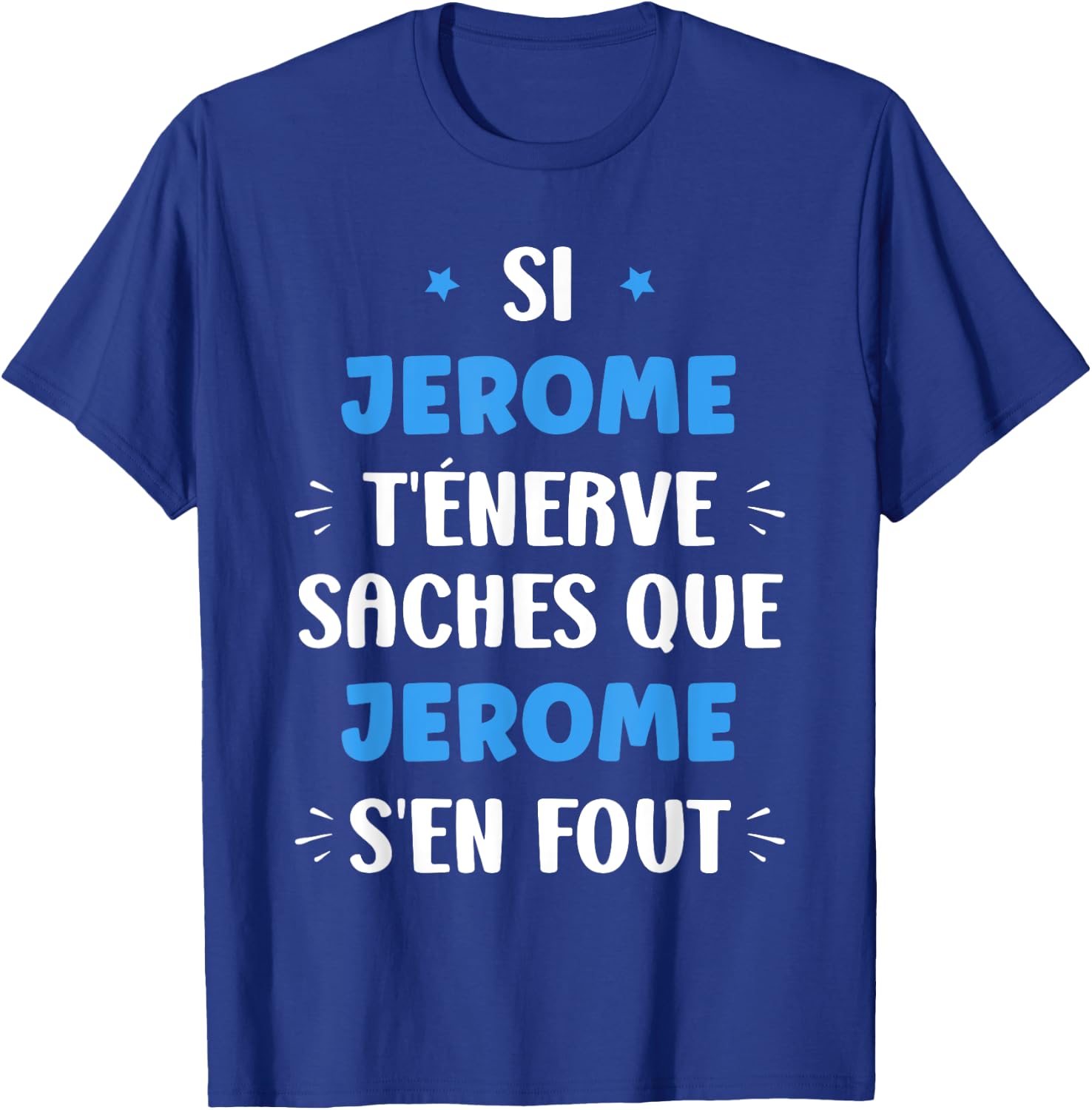 Name Si Jerome t'énerve Humour Personalised Name Jerome T-Shirt - T-Shirt | Royal