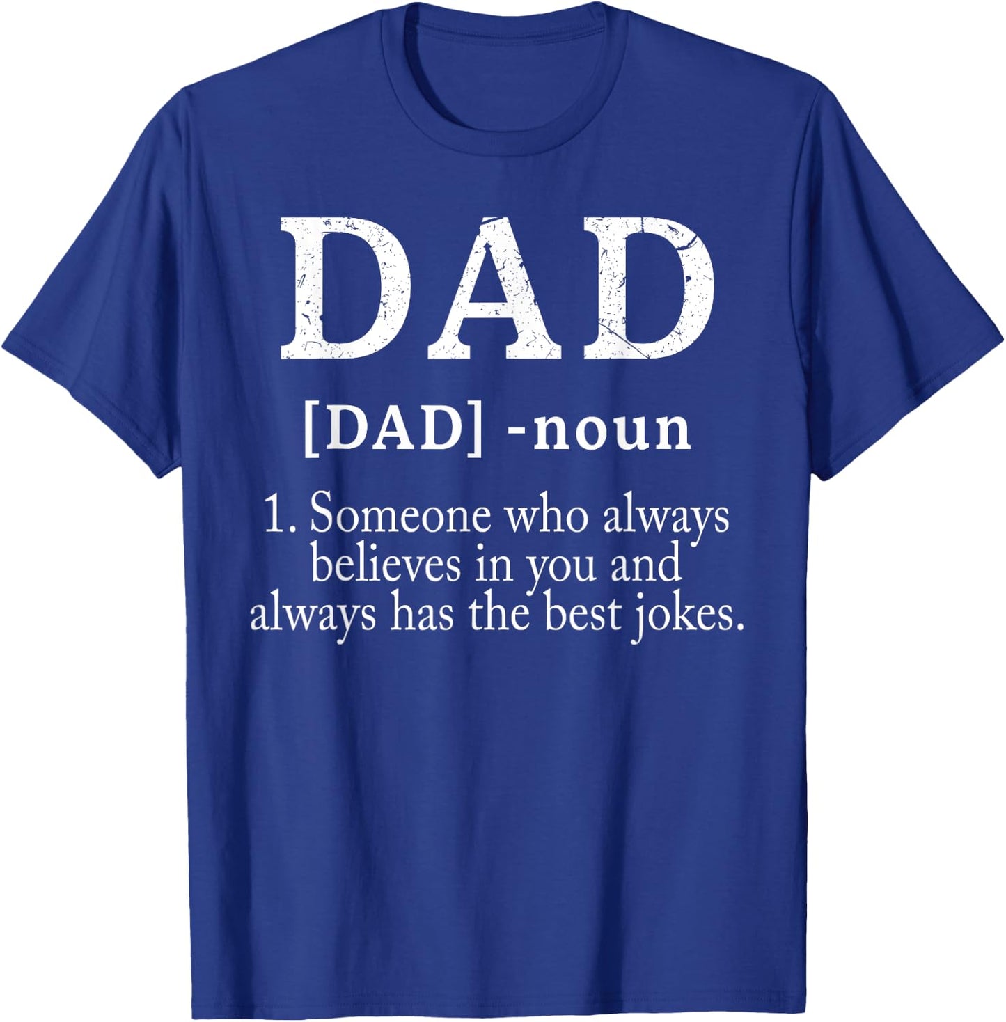 Dad Someone Who Always Believes in You Funny Dad Definition T-Shirt - T-Shirt | Royal