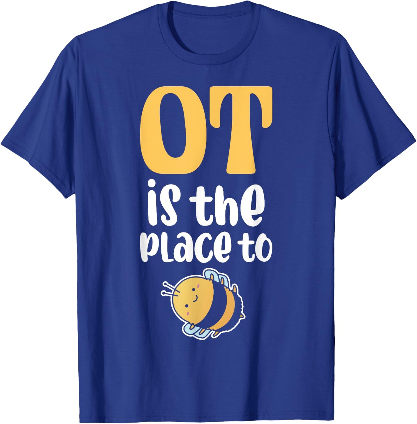 Therapist Occupational Therapy Ot Is The Pleace To Bee T-Shirt - T-Shirt | Royal