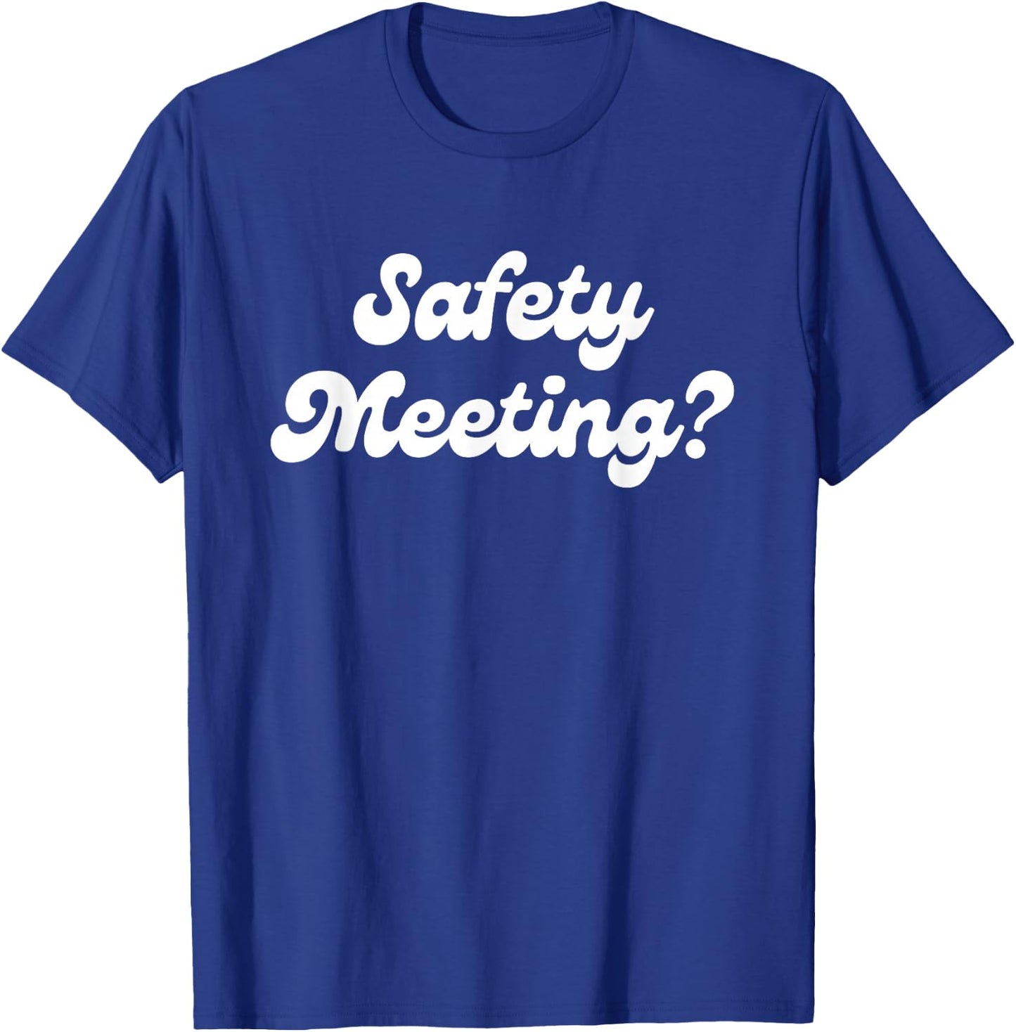 Safety Meeting? Apparel T-Shirt - T-Shirt | Royal