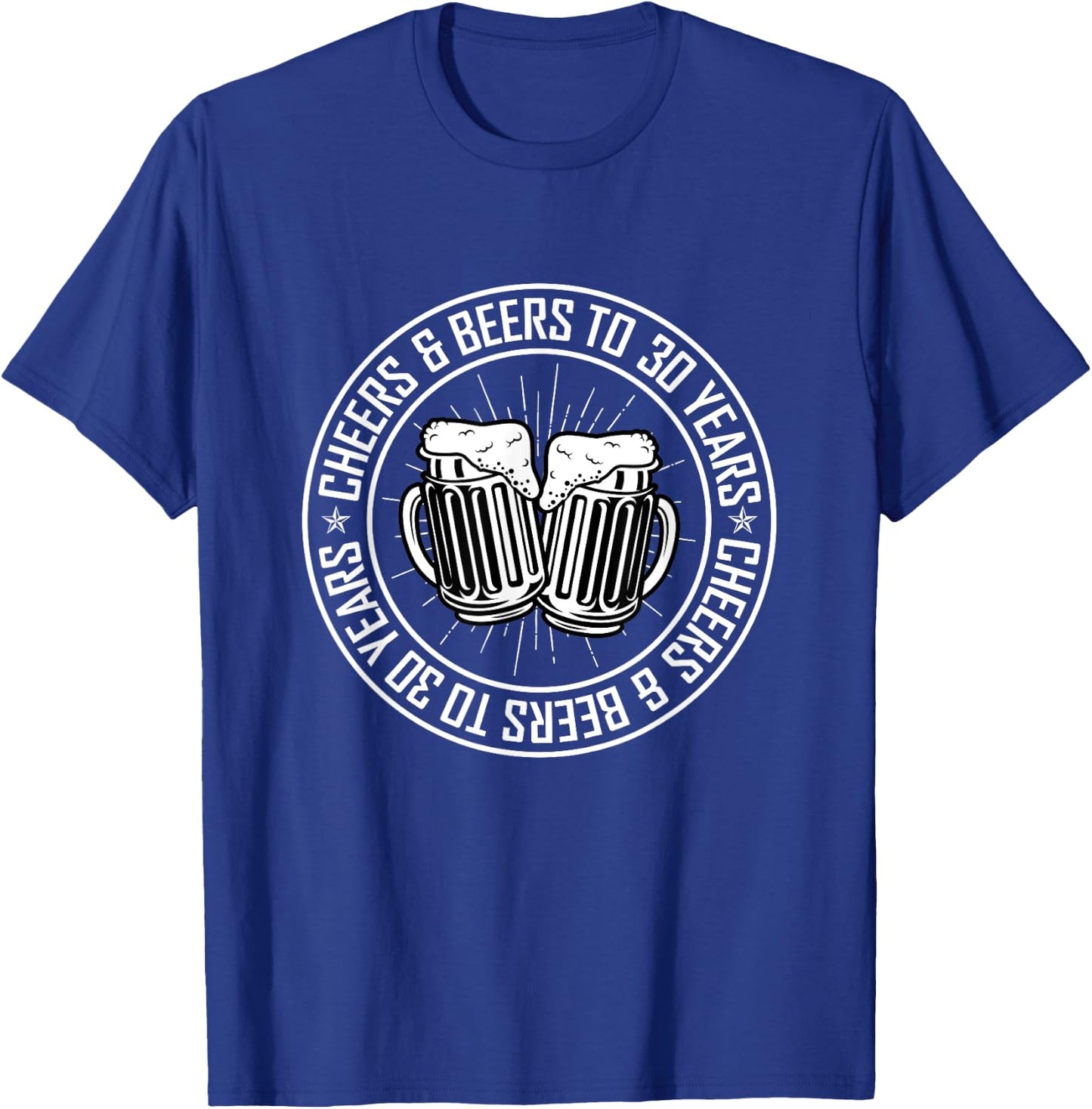 Cheers and Beers To 30 Years Birthday T-Shirt - T-Shirt | Royal