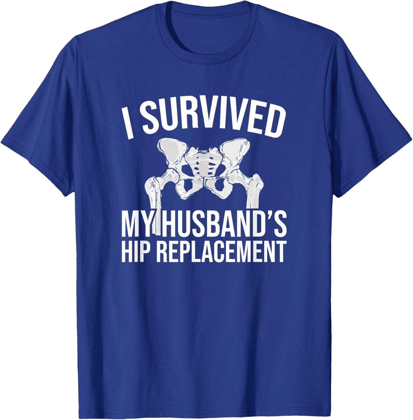 I survived my man's hip operation T-Shirt - T-Shirt | Royal