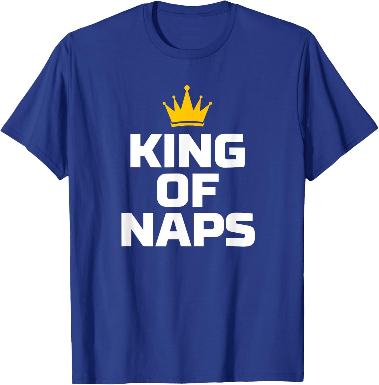 King of Naps Funny Sleep Quote T-Shirt - T-Shirt | Royal