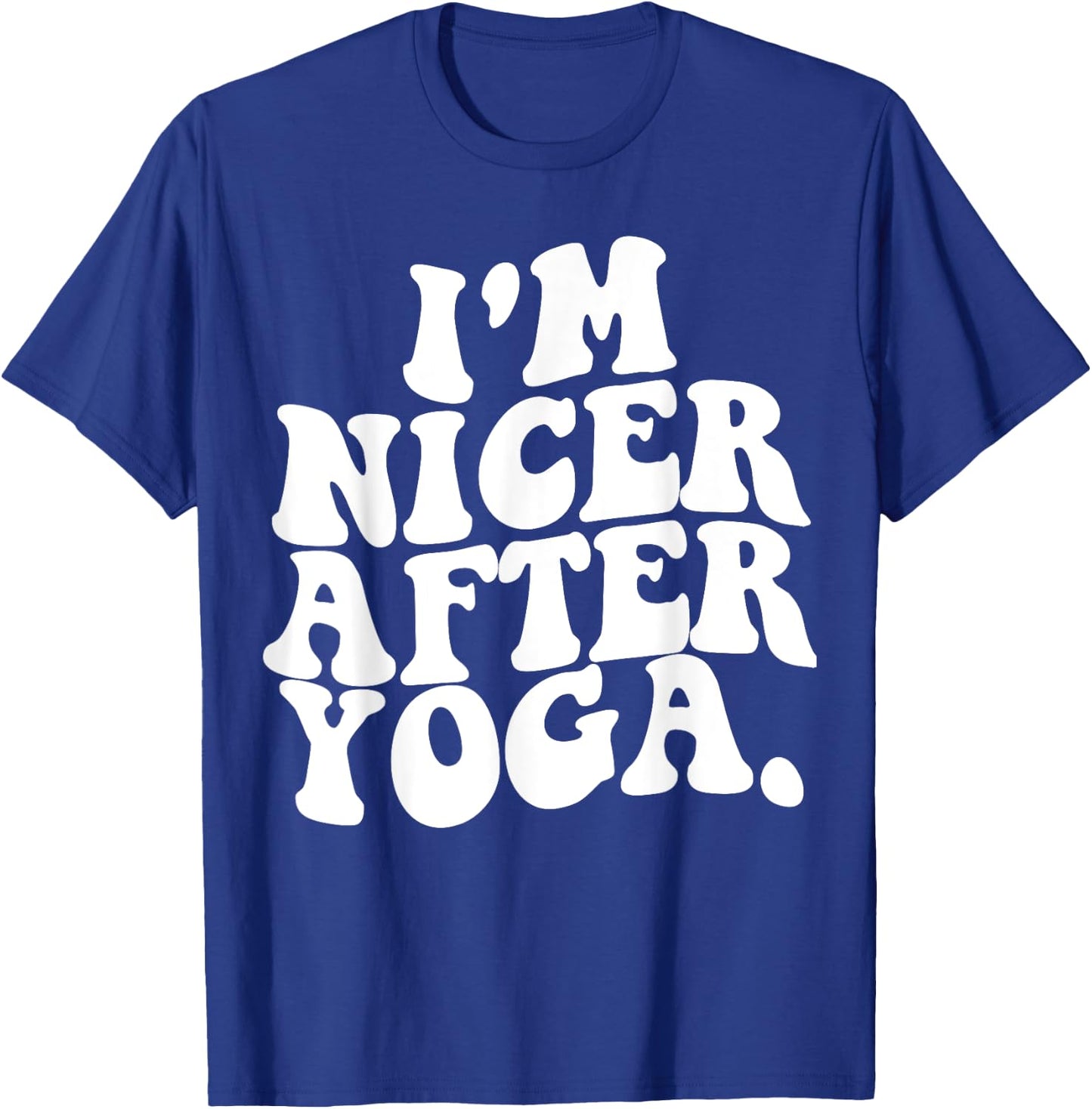 Retro Groovy I'm Nicer After Yoga Funny Sarcastic Saying GYM T-Shirt - T-Shirt | Royal