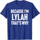 Because I'm Lylah That's Why Am Personalized Name T-Shirt - T-Shirt | Royal