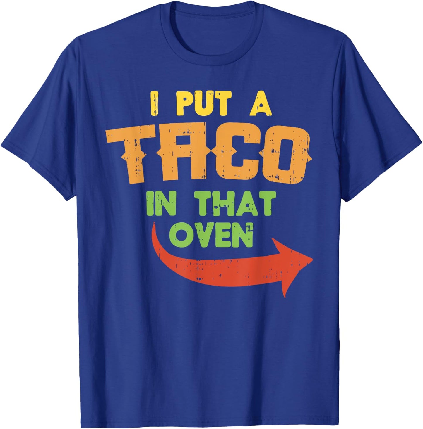 I Put A Taco In That Oven Pregnancy Men Cinco De Mayo Baby T-Shirt - T-Shirt | Royal
