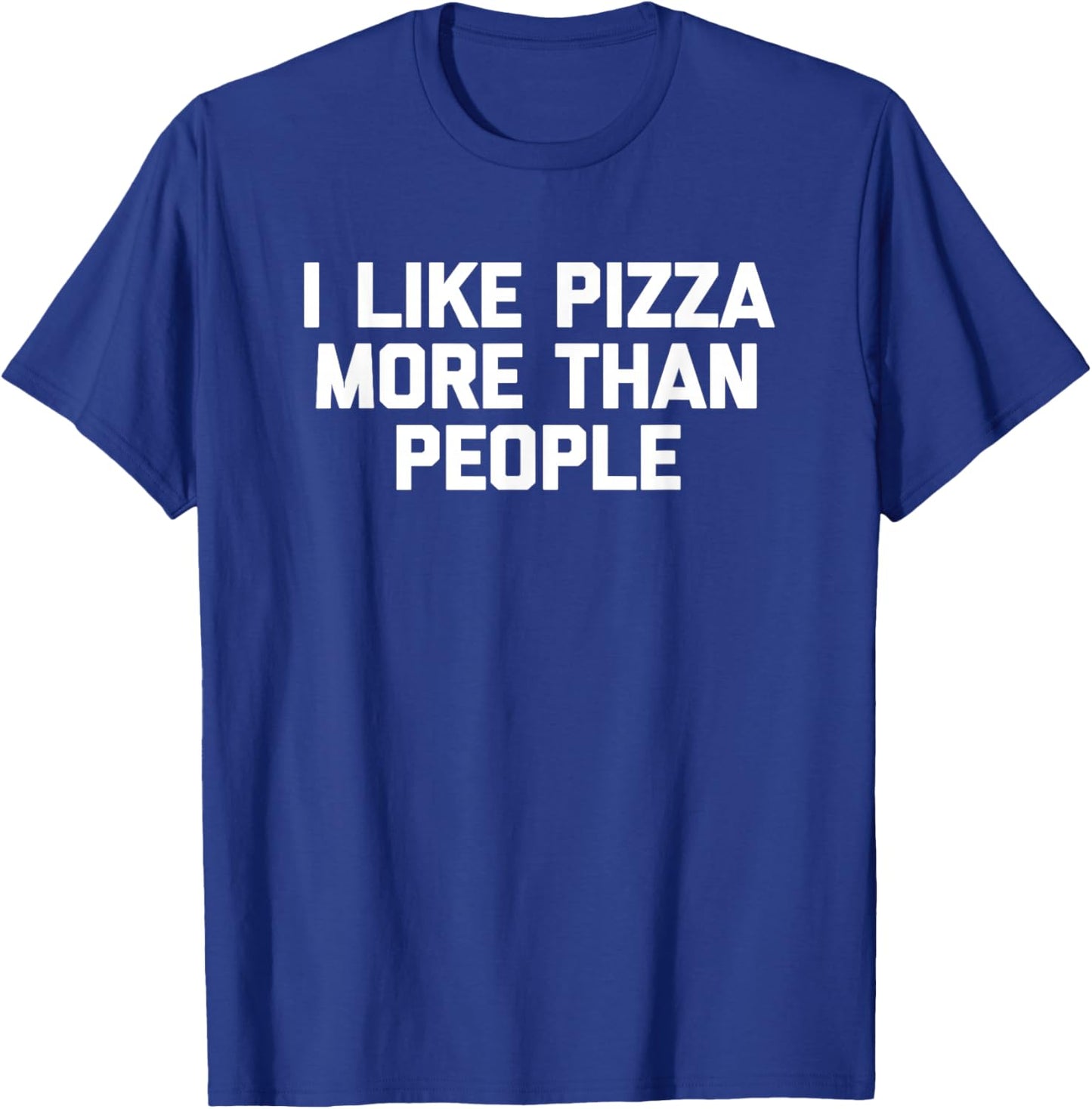 I Like Pizza More Than People funny saying pizza T-Shirt - T-Shirt | Royal