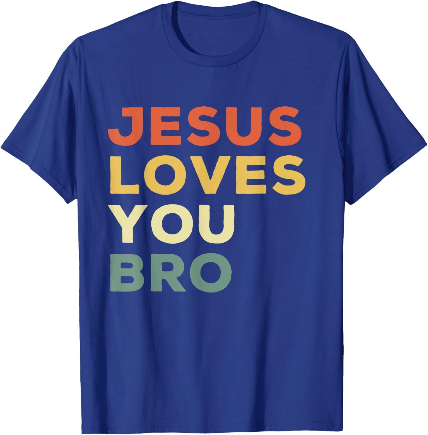 Funny Jesus Loves You Bro Christian Faith Quote T-Shirt - T-Shirt | Royal
