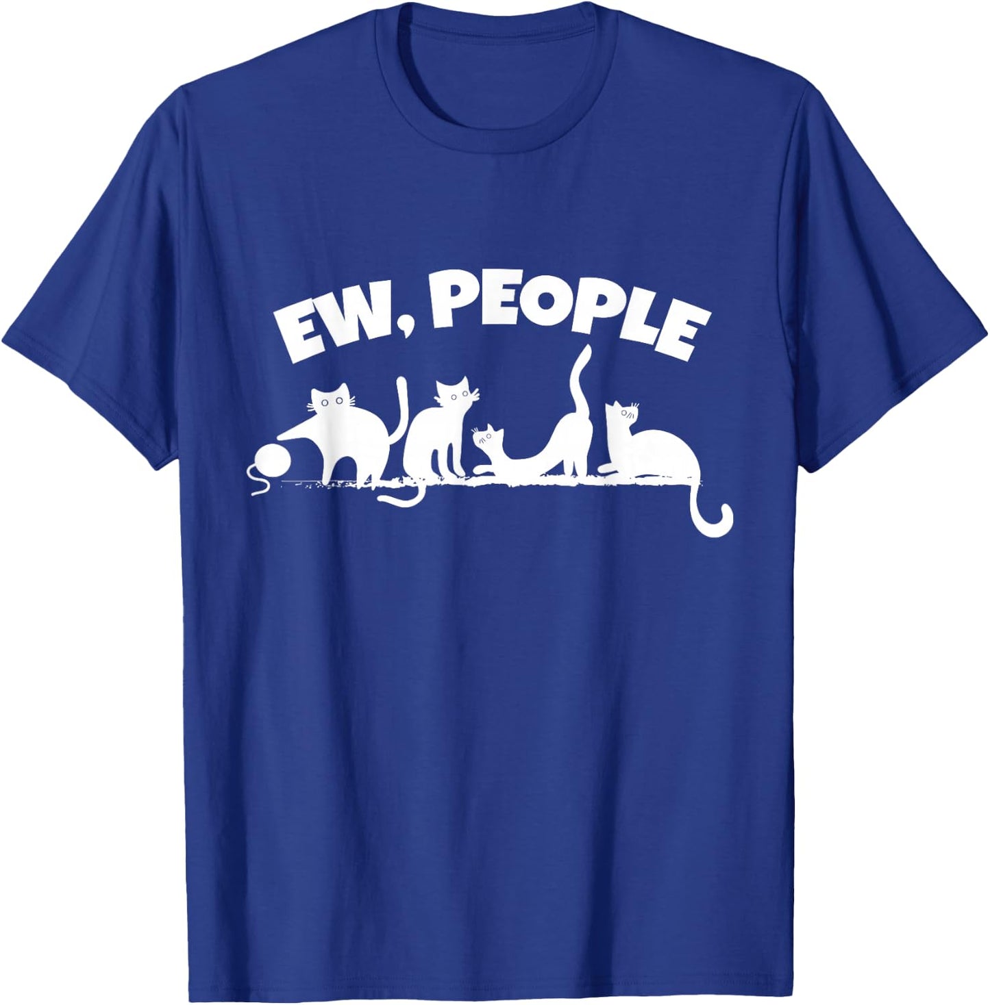 Funny Cat Ew People Introvert Humor Cute Antisocial Pets Cat T-Shirt - T-Shirt | Royal